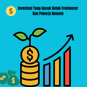 Investasi Yang Cocok Untuk Freelancer Dan Pekerja Remote Investasi